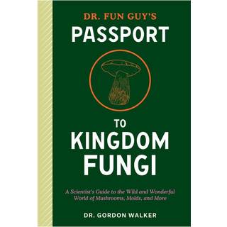 Dr. Fun Guy's Passport to Kingdom Fungi