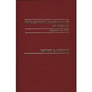 Development Alternatives of Mexico Beyond the 1980s.