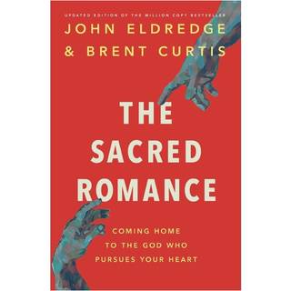 The Sacred Romance Revised and Updated Edition