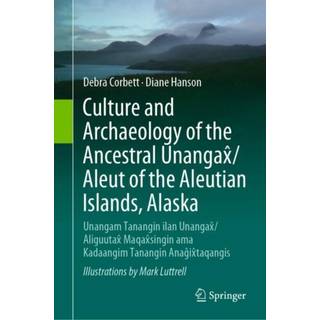 Culture and Archaeology of the Ancestral Unangax/Aleut of the Aleutian Islands, Alaska