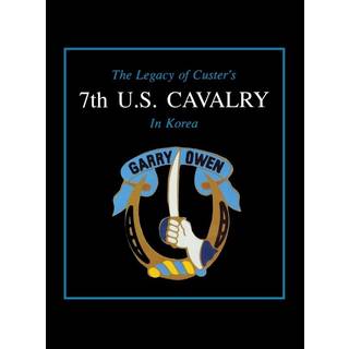 The Legacy of Custer's 7th U.S. Cavalry in Korea