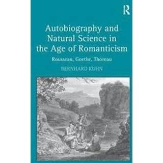 Autobiography and Natural Science in the Age of Romanticism