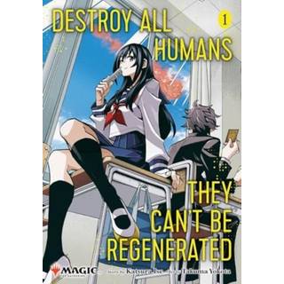 Destroy All Humans. They Can't Be Regenerated. A Magic: The Gathering Manga, Vol. 1