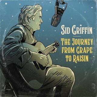 Sid Griffin - Journey From Grape To Raisin
