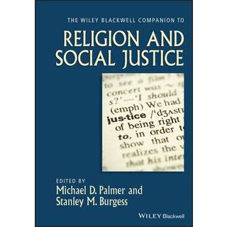 The Wiley-Blackwell Companion to Religion and Social Justice