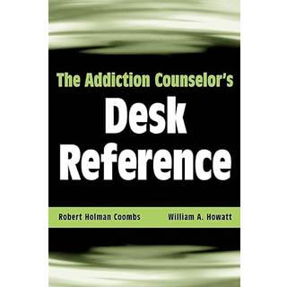 The Addiction Counselor's Desk Reference