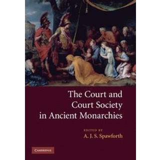 The Court and Court Society in Ancient Monarchies