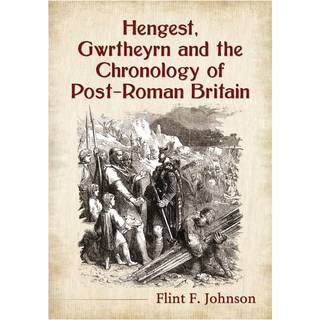 Hengest, Gwrtheyrn and the Chronology of Post-Roman Britain