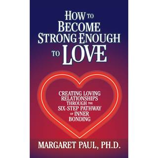 How to Become Strong Enough to Love