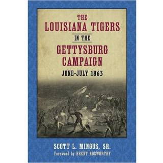 The Louisiana Tigers in the Gettysburg Campaign, June-July 1863
