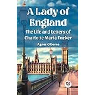 A Lady of EnglandThe Life and Letters of Charlotte Maria Tucker (Edition2023)