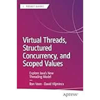 Virtual Threads, Structured Concurrency, and Scoped Values (4, 2024) | David Vlijmincx,Ron Veen