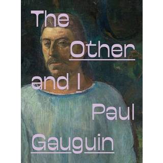 Paul Gauguin: The Other and I