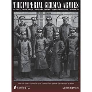 The Imperial German Armies in Field Grey Seen Through Period Photographs • 1907-1918