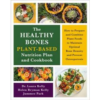 The Healthy Bones Plant-Based Nutrition Plan and Cookbook