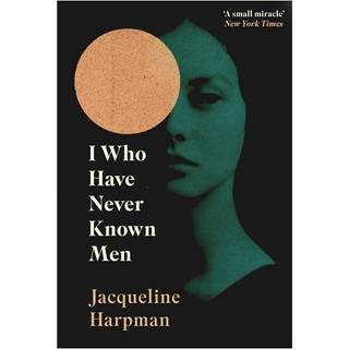 I Who Have Never Known Men