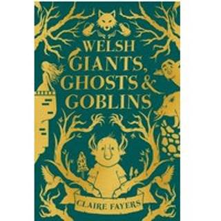Welsh Giants, Ghosts and Goblins