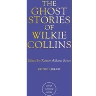 The Ghost Stories of Wilkie Collins