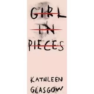 Kathleen Glasgow - Girl in Pieces - B-format PB