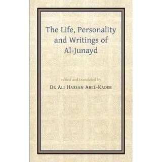 The Life, Personality and Writings of al-Junayd