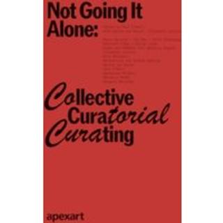 Not Going It Alone: Collective Curatorial Curating