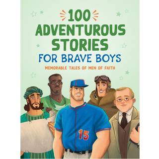 100 Adventurous Stories for Brave Boys