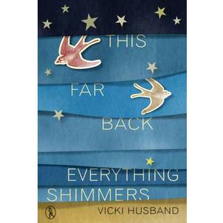 This Far Back Everything Shimmers