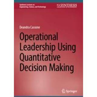 Operational Leadership Using Quantitative Decision Making