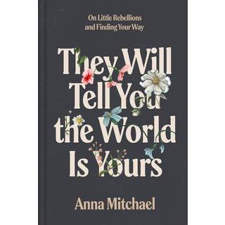 They Will Tell You the World Is Yours