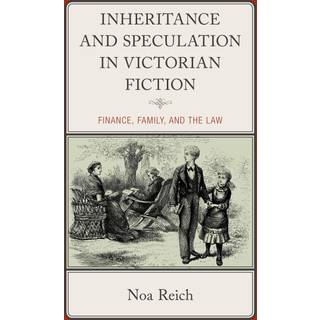 Inheritance and Speculation in Victorian Fiction