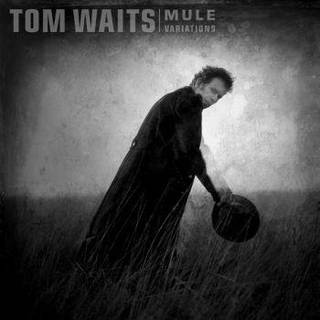 Tom Waits - Mule Variations (25th Anniv.)