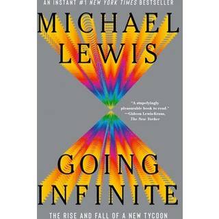 Going Infinite - The Rise and Fall of a New Tycoon