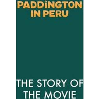 Paddington in Peru: The Story of the Movie