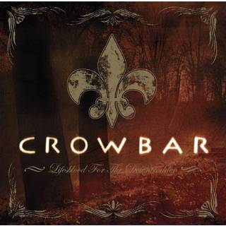 Crowbar - Lifesblood For The Downtrodden