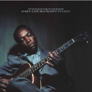 John Lee Hooker - Whiskey & Wimmen: John Lee Hooker's Finest