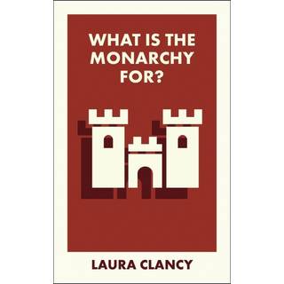 What Is the Monarchy For? (4, 2025) | Laura Clancy