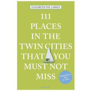 111 Places in the Twin Cities That You Must Not Miss