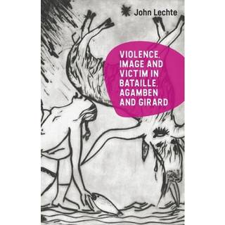 Violence, Image and Victim in Bataille, Agamben and Girard