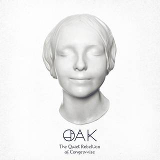 Oak - Quiet Rebellion of Compromise