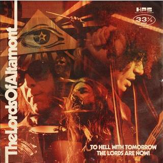 The Lords of Altamont - To Hell with Tomorrow the Lords Are Now