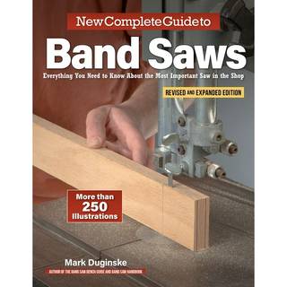 New Complete Guide to Band Saws, Revised and Expanded Edition