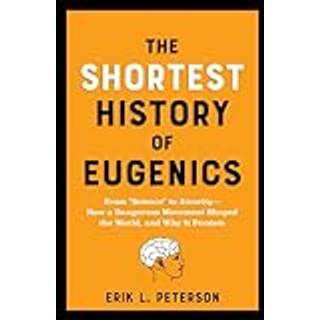 The Shortest History of Eugenics