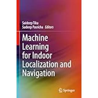 Machine Learning for Indoor Localization and Navigation