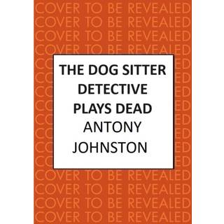 The Dog Sitter Detective Plays Dead