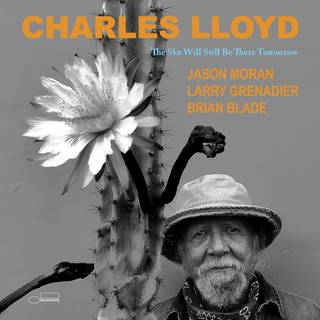 Charles Lloyd - The Sky Will Still Be There