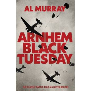 Arnhem: Black Tuesday