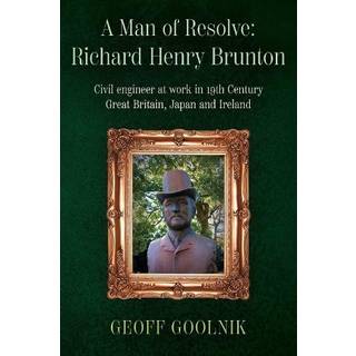 A Man of Resolve: Richard Henry Brunton