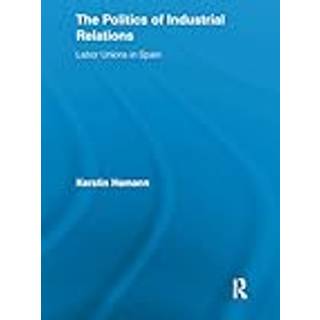 The Politics of Industrial Relations