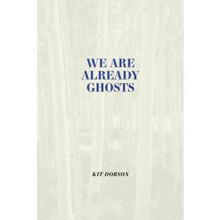We Are Already Ghosts