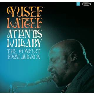 Yusef Lateef - Atlantis Lullaby: The Concert From Avignon